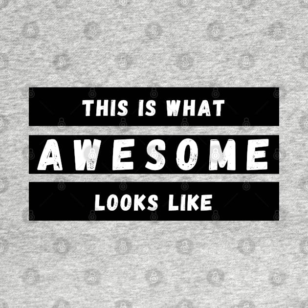 This is What Awesome Looks Like. Fun Self Confidence Design. by That Cheeky Tee